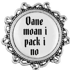 Gaudiknopf Oane moan i pack i no - Anstecker "Klassiker - verziert"