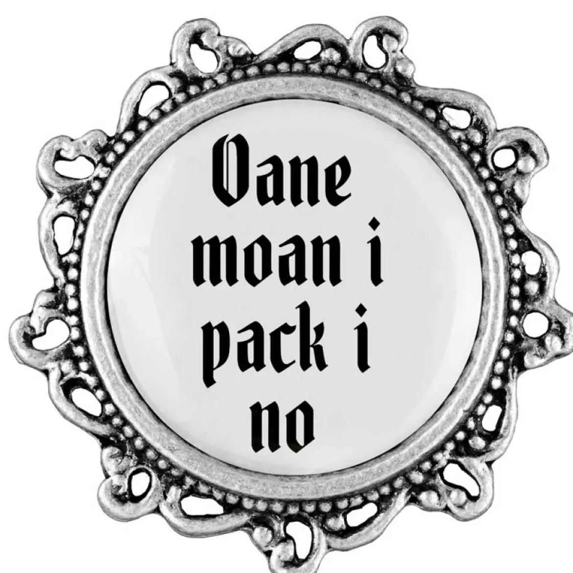 Gaudiknopf Oane moan i pack i no - Anstecker "Klassiker - verziert"