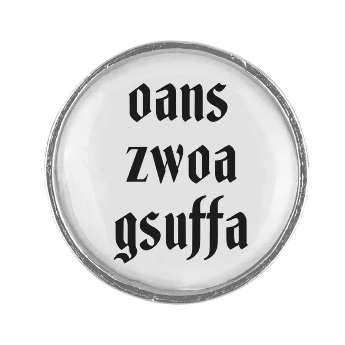 Gaudiknopf Oans zwoa gsuffa - Anstecker "Klassiker - schlicht"